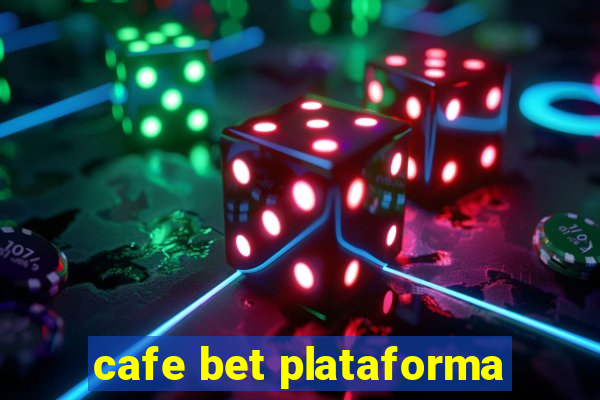 cafe bet plataforma